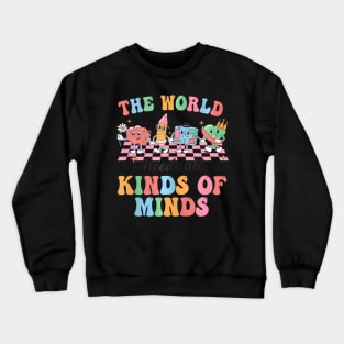 Groovy The World Needs All Kinds Of Minds Cute Sped Teacher Crewneck Sweatshirt